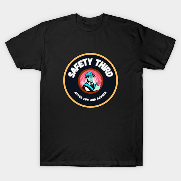 Safety Third After Fun And Danger T-Shirt by Jedistudios 